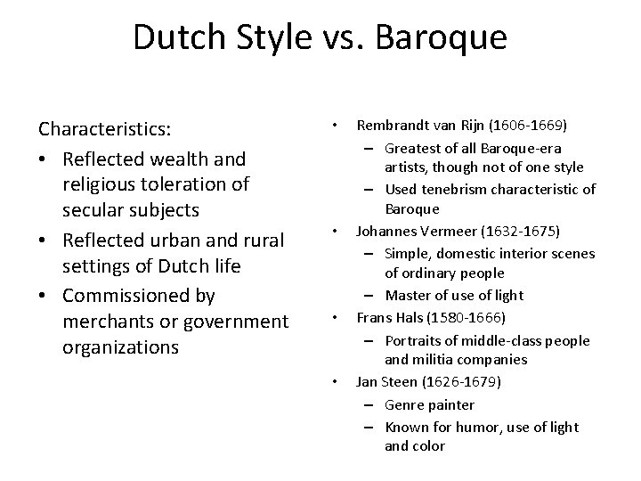 Dutch Style vs. Baroque Characteristics: • Reflected wealth and religious toleration of secular subjects