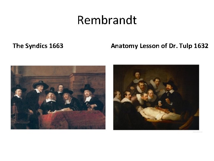 Rembrandt The Syndics 1663 Anatomy Lesson of Dr. Tulp 1632 