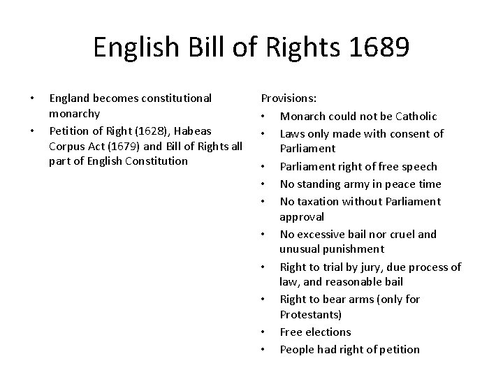 English Bill of Rights 1689 • • England becomes constitutional monarchy Petition of Right