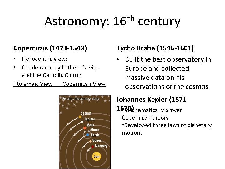 Astronomy: 16 th century Copernicus (1473 -1543) • Heliocentric view: • Condemned by Luther,