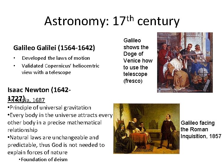 Astronomy: 17 th century Galileo Galilei (1564 -1642) • • Developed the laws of