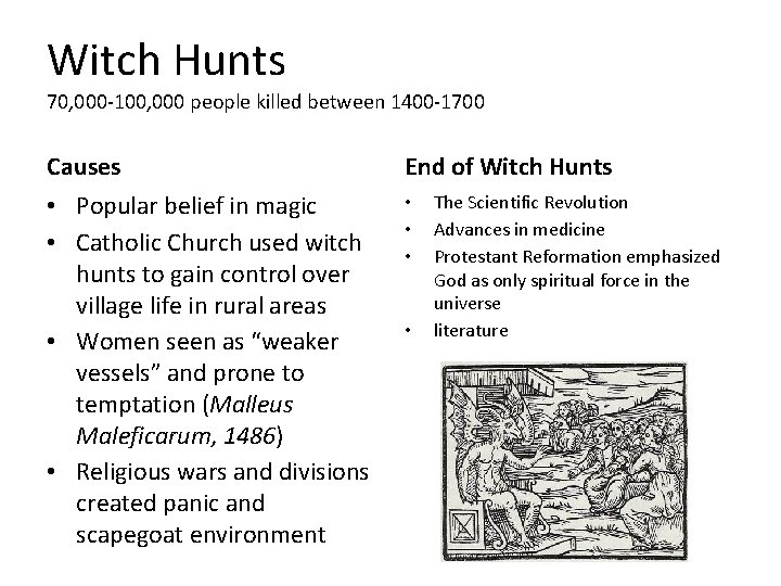 Witch Hunts 70, 000 -100, 000 people killed between 1400 -1700 Causes • Popular