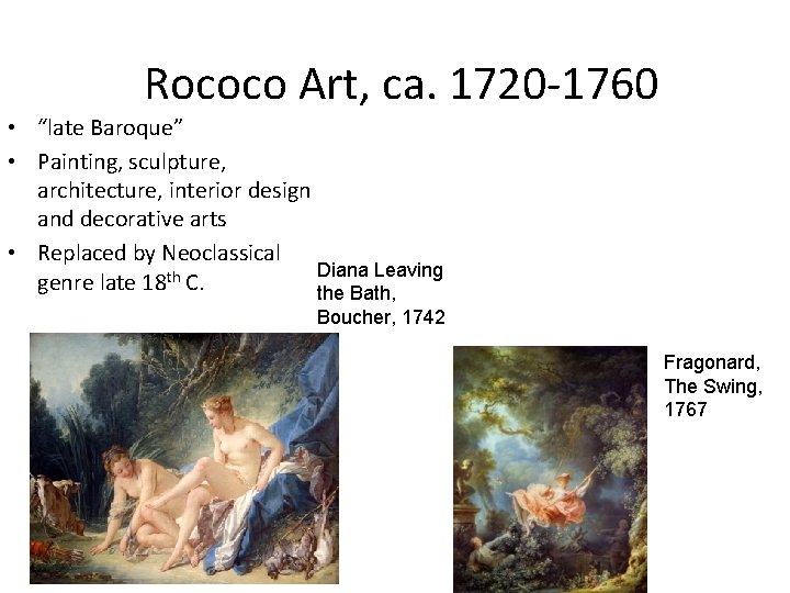 Rococo Art, ca. 1720 -1760 • “late Baroque” • Painting, sculpture, architecture, interior design