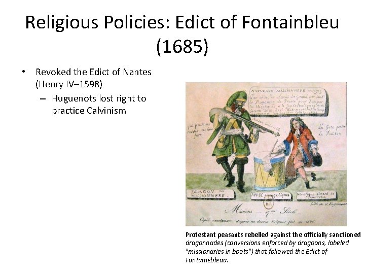 Religious Policies: Edict of Fontainbleu (1685) • Revoked the Edict of Nantes (Henry IV–