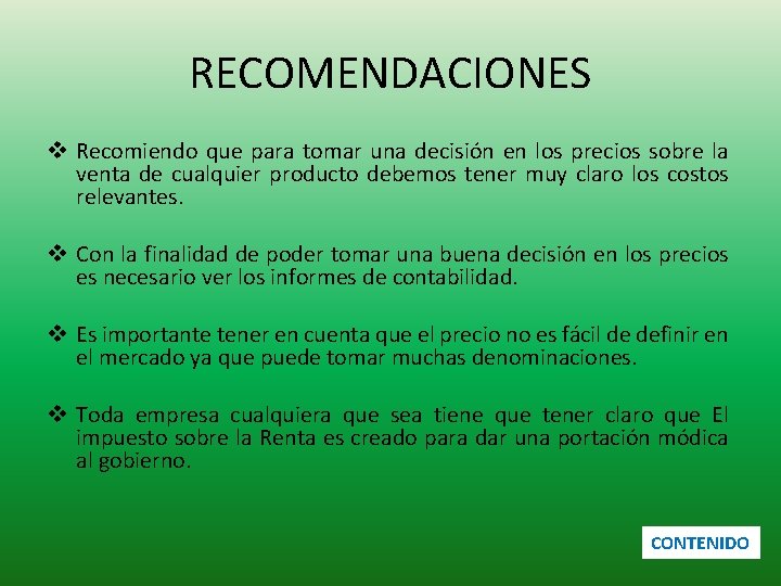 RECOMENDACIONES v Recomiendo que para tomar una decisión en los precios sobre la venta