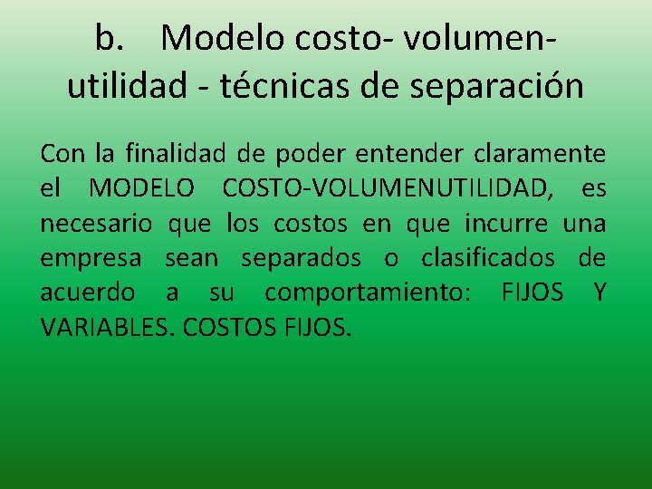 b. Modelo costo- volumenutilidad - técnicas de separación Con la finalidad de poder entender