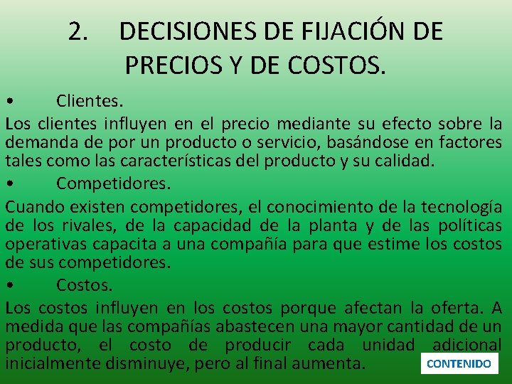 2. DECISIONES DE FIJACIÓN DE PRECIOS Y DE COSTOS. • Clientes. Los clientes influyen