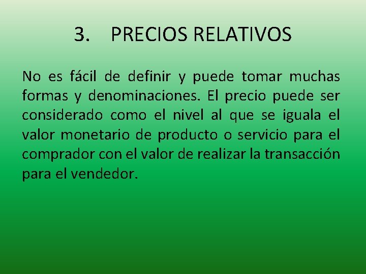 3. PRECIOS RELATIVOS No es fácil de definir y puede tomar muchas formas y