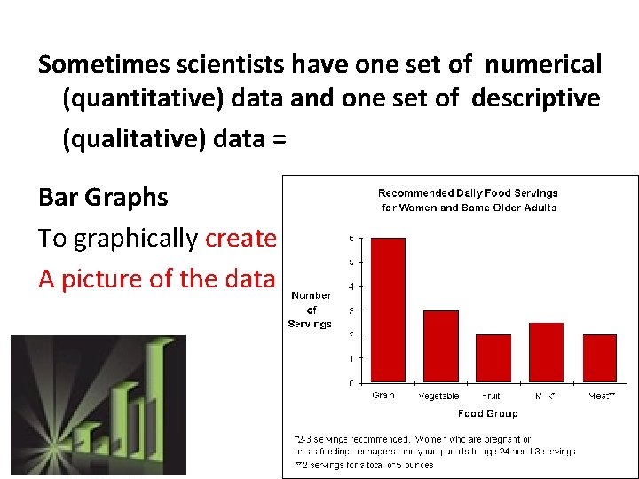 Sometimes scientists have one set of numerical (quantitative) data and one set of descriptive