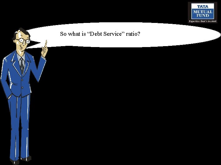 So what is “Debt Service” ratio? 