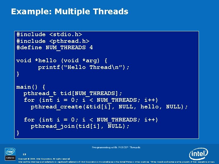 Example: Multiple Threads #include <stdio. h> #include <pthread. h> #define NUM_THREADS 4 void *hello