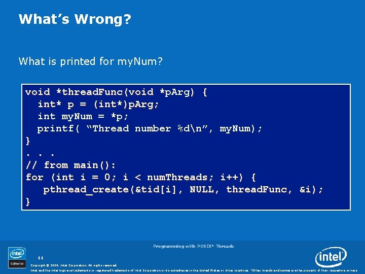 What’s Wrong? What is printed for my. Num? void *thread. Func(void *p. Arg )