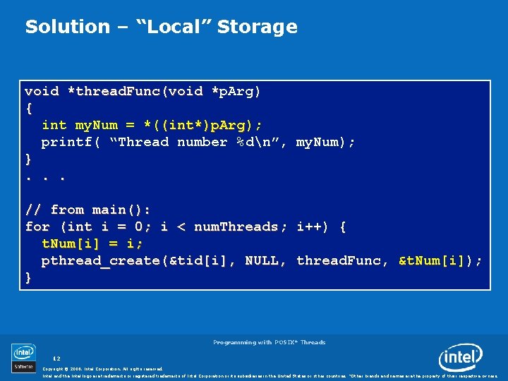 Solution – “Local” Storage void *thread. Func(void *p. Arg ) * { int my.