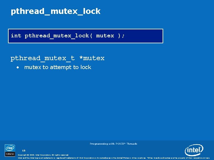 pthread_mutex_lock int pthread_mutex_lock( mutex ); pthread_mutex_t *mutex • mutex to attempt to lock Programming