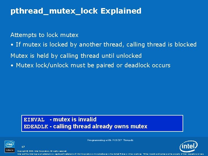 pthread_mutex_lock Explained Attempts to lock mutex • If mutex is locked by another thread,