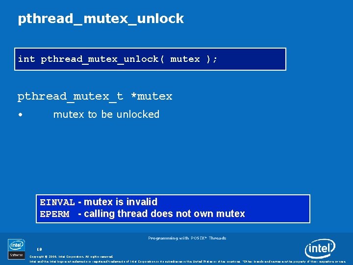 pthread_mutex_unlock int pthread_mutex_unlock( mutex ); pthread_mutex_t *mutex • mutex to be unlocked EINVAL -
