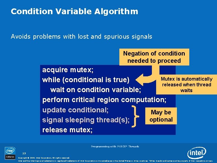 Condition Variable Algorithm Avoids problems with lost and spurious signals Negation of condition needed