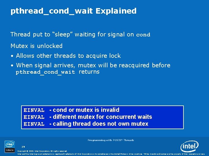 pthread_cond_wait Explained Thread put to “sleep” waiting for signal on cond Mutex is unlocked