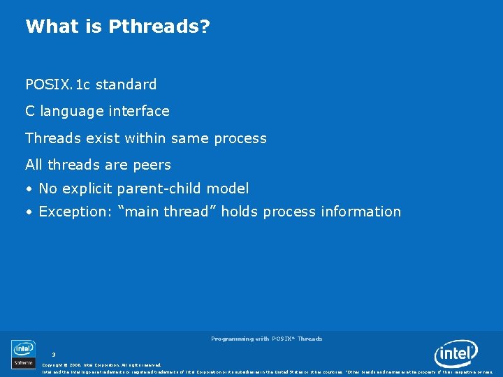 What is Pthreads? POSIX. 1 c standard C language interface Threads exist within same