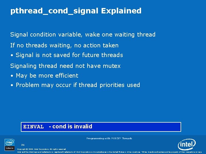 pthread_cond_signal Explained Signal condition variable, wake one waiting thread If no threads waiting, no