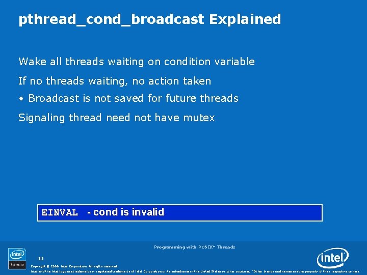 pthread_cond_broadcast Explained Wake all threads waiting on condition variable If no threads waiting, no