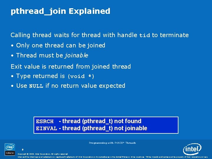 pthread_join Explained Calling thread waits for thread with handle tid to terminate • Only