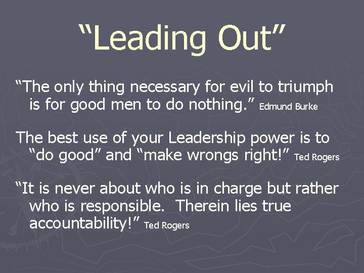 “Leading Out” “The only thing necessary for evil to triumph is for good men