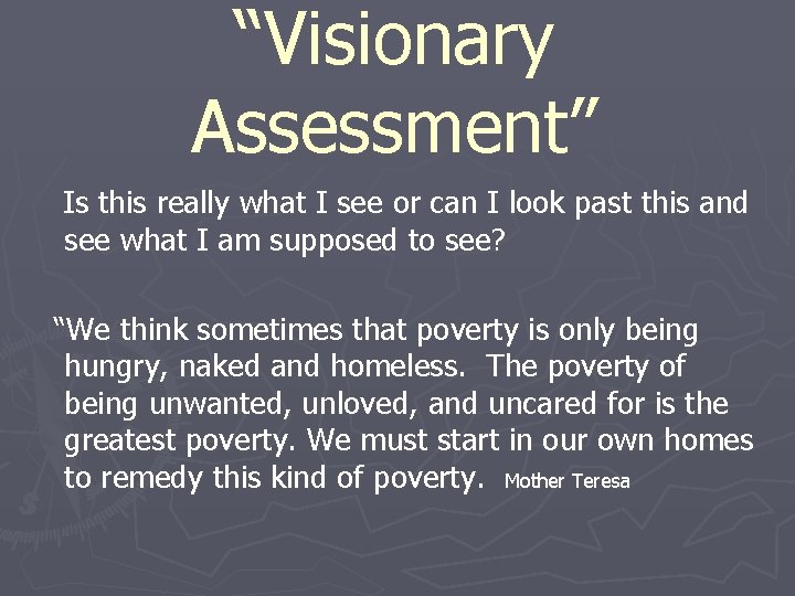 “Visionary Assessment” Is this really what I see or can I look past this