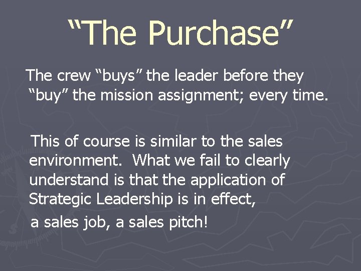 “The Purchase” The crew “buys” the leader before they “buy” the mission assignment; every
