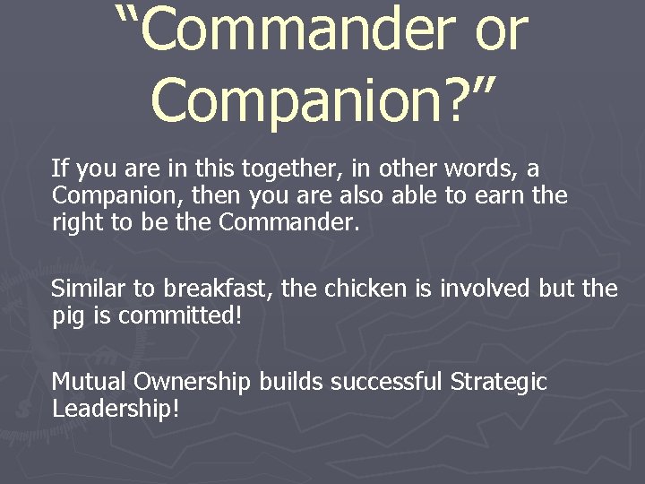 “Commander or Companion? ” If you are in this together, in other words, a