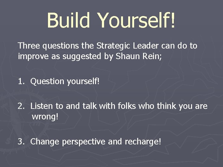 Build Yourself! Three questions the Strategic Leader can do to improve as suggested by