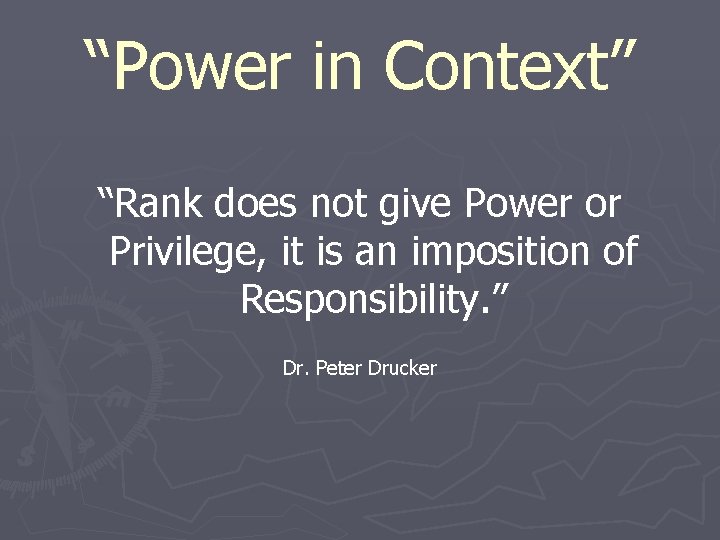 “Power in Context” “Rank does not give Power or Privilege, it is an imposition