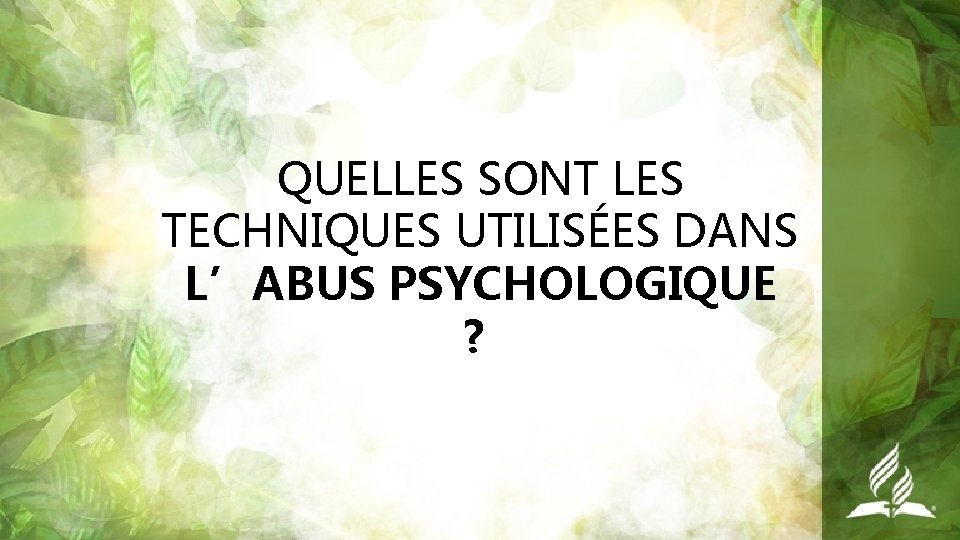 QUELLES SONT LES TECHNIQUES UTILISÉES DANS L’ABUS PSYCHOLOGIQUE ? 