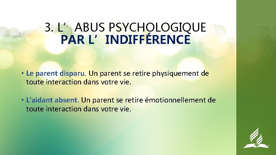 3. L’ABUS PSYCHOLOGIQUE PAR L’INDIFFÉRENCE • Le parent disparu. Un parent se retire physiquement