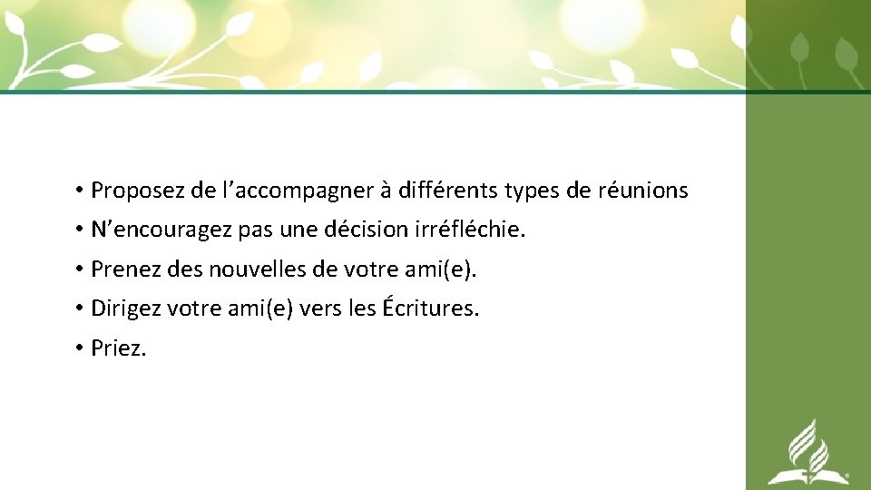  • Proposez de l’accompagner à différents types de réunions • N’encouragez pas une