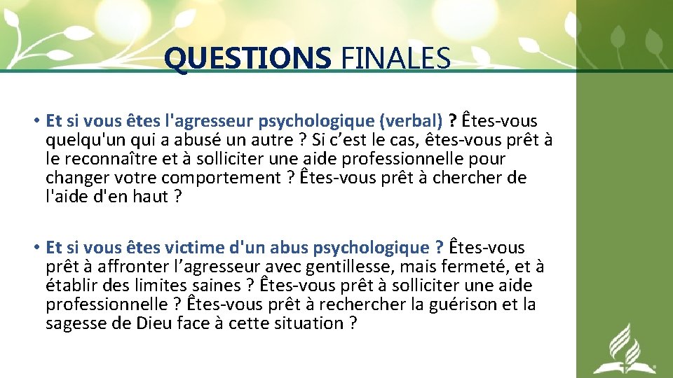 QUESTIONS FINALES • Et si vous êtes l'agresseur psychologique (verbal) ? Êtes-vous quelqu'un qui