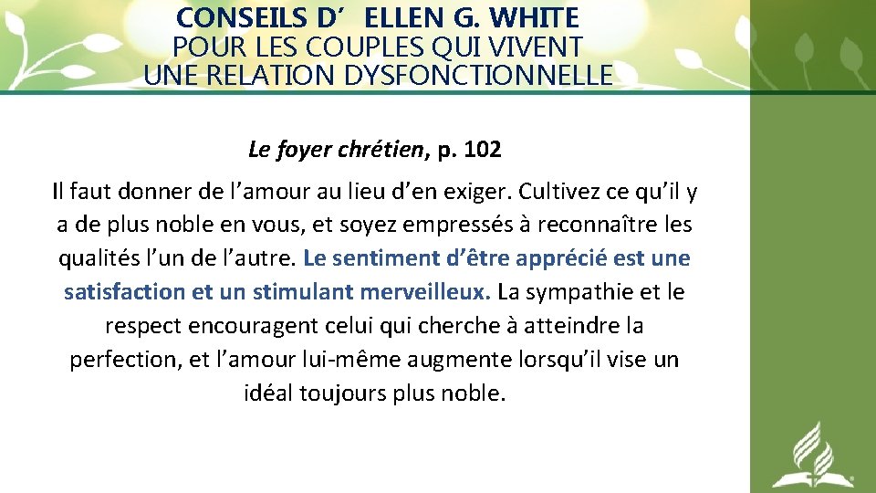 CONSEILS D’ELLEN G. WHITE POUR LES COUPLES QUI VIVENT UNE RELATION DYSFONCTIONNELLE Le foyer