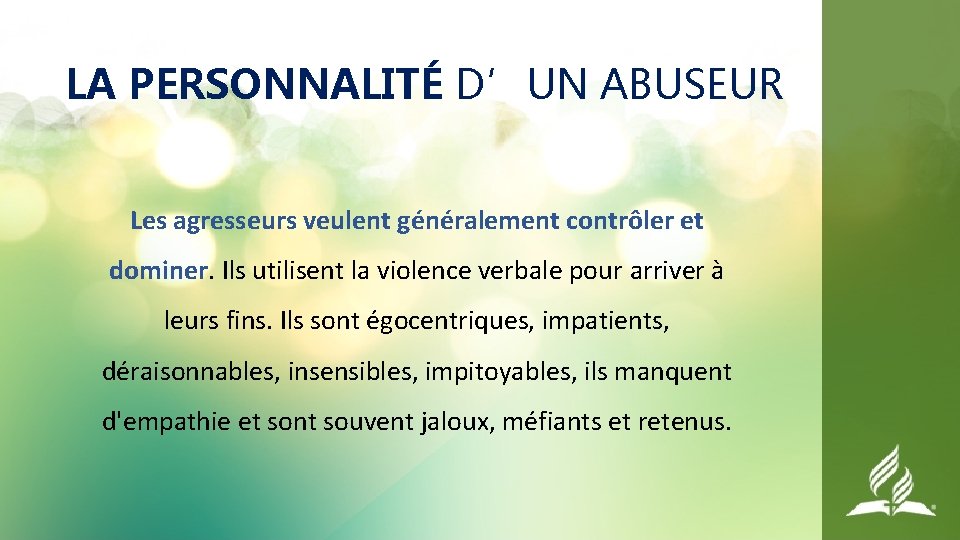 LA PERSONNALITÉ D’UN ABUSEUR Les agresseurs veulent généralement contrôler et dominer. Ils utilisent la