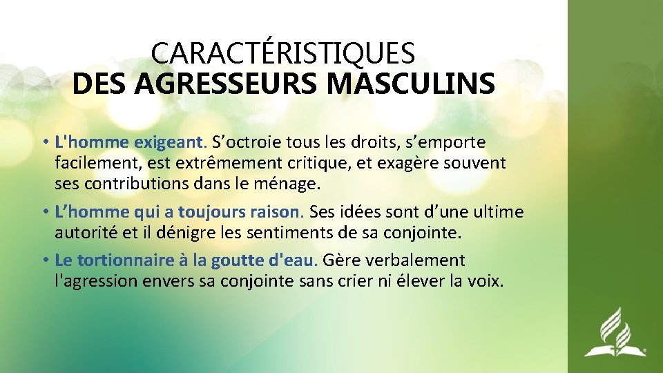 CARACTÉRISTIQUES DES AGRESSEURS MASCULINS • L'homme exigeant. S’octroie tous les droits, s’emporte facilement, est