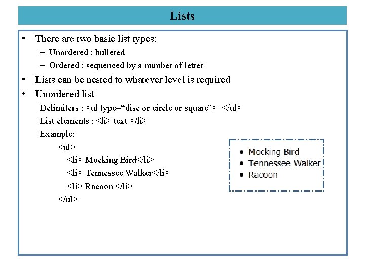 Lists • There are two basic list types: – Unordered : bulleted – Ordered