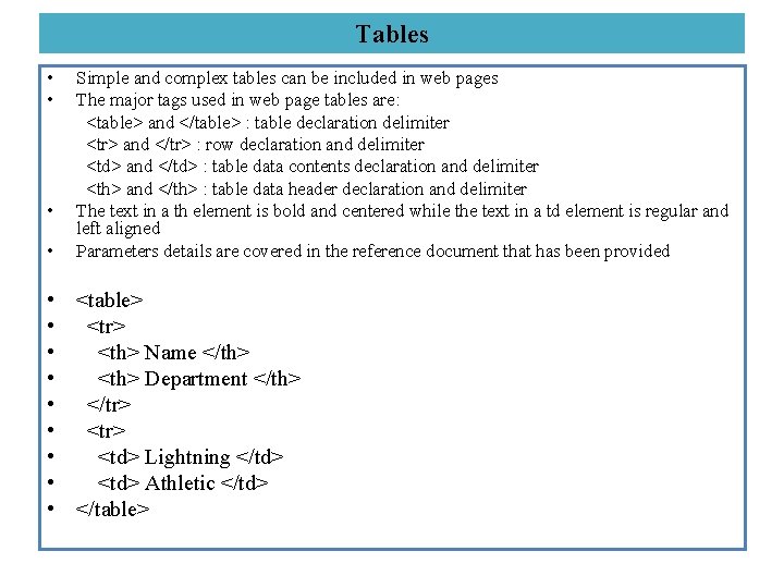 Tables • • Simple and complex tables can be included in web pages The