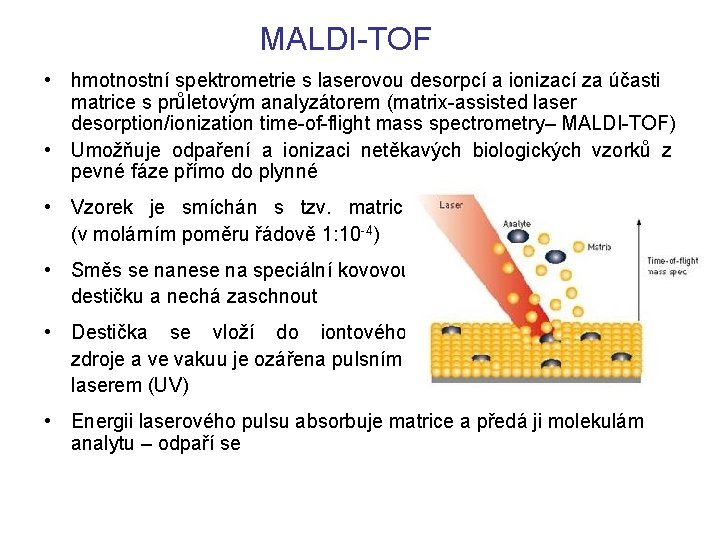 MALDI-TOF • hmotnostní spektrometrie s laserovou desorpcí a ionizací za účasti matrice s průletovým