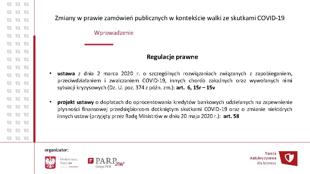 Zmiany w prawie zamówień publicznych w kontekście walki ze skutkami COVID-19 Wprowadzenie Regulacje prawne