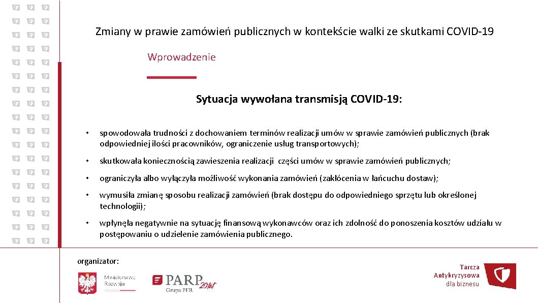 Zmiany w prawie zamówień publicznych w kontekście walki ze skutkami COVID-19 Wprowadzenie Sytuacja wywołana