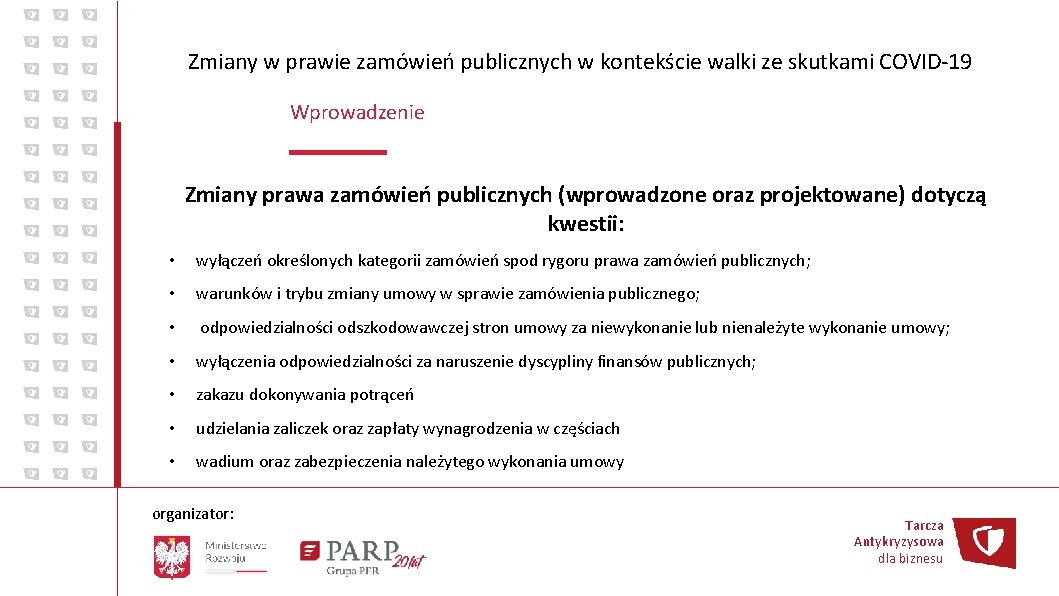 Zmiany w prawie zamówień publicznych w kontekście walki ze skutkami COVID-19 Wprowadzenie Zmiany prawa