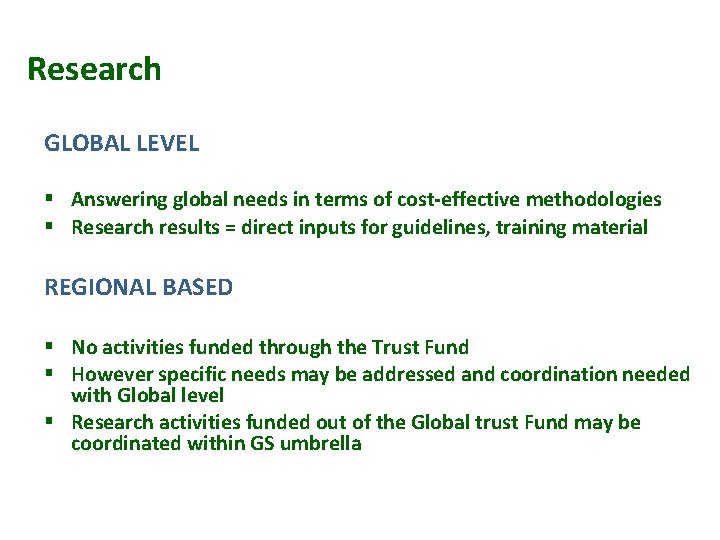 Research GLOBAL LEVEL § Answering global needs in terms of cost-effective methodologies § Research