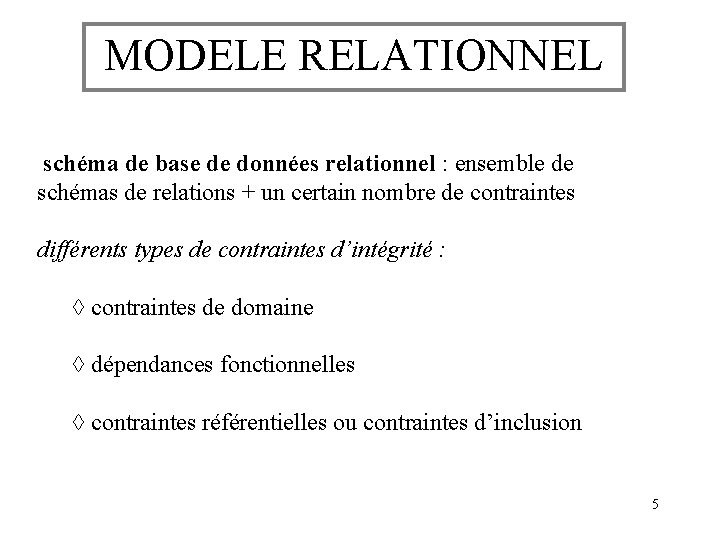 MODELE RELATIONNEL schéma de base de données relationnel : ensemble de schémas de relations