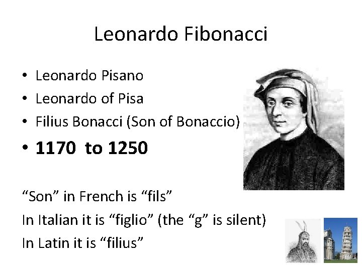 Leonardo Fibonacci • Leonardo Pisano • Leonardo of Pisa • Filius Bonacci (Son of