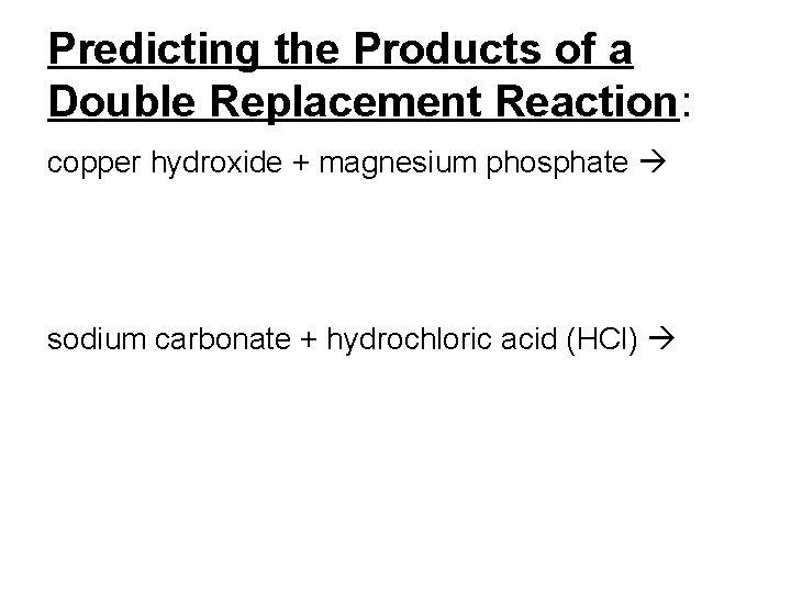 Predicting the Products of a Double Replacement Reaction: copper hydroxide + magnesium phosphate sodium