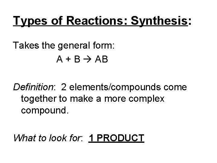 Types of Reactions: Synthesis: Takes the general form: A + B AB Definition: 2